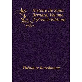 

Книга Histoire De Saint Bernard, Volume 2 (French Edition)
