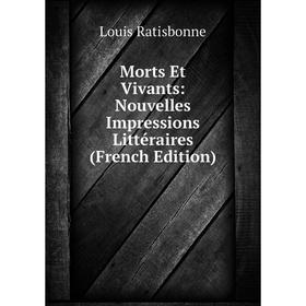 

Книга Morts Et Vivants: Nouvelles Impressions littéraire