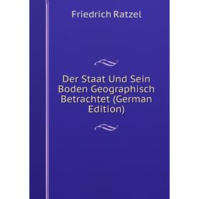 

Книга Der Staat Und Sein Boden Geographisch Betrachtet (German Edition)