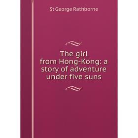 

Книга The girl from Hong-Kong: a story of adventure under five suns
