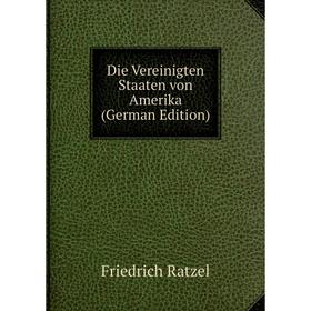 

Книга Die Vereinigten Staaten von Amerika (German Edition)