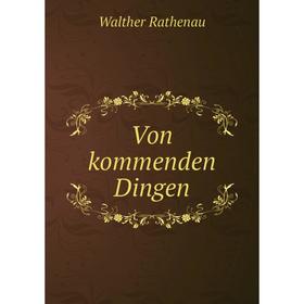 

Книга Von kommenden Dingen