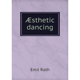 

Книга Æsthetic dancing