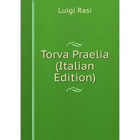 

Книга Torva Praelia (Italian Edition)