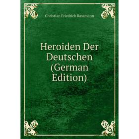 

Книга Heroiden Der Deutschen (German Edition)
