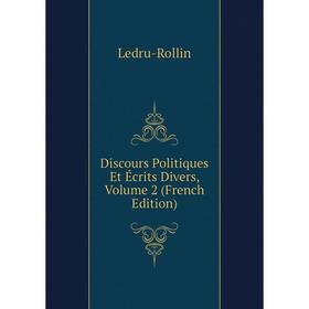 

Книга Discours Politiques Et Écrits Divers, Volume 2 (French Edition)