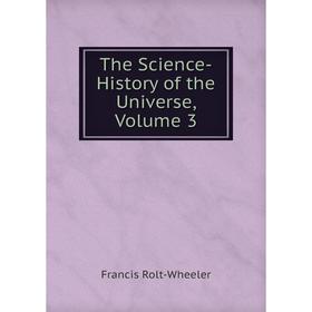 

Книга The Science-History of the Universe, Volume 3