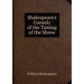 

Книга Shakespeare's Comedy of the Taming of the Shrew