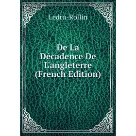 

Книга De La Décadence De L'angleterre (French Edition)