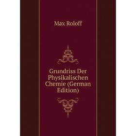 

Книга Grundriss Der Physikalischen Chemie (German Edition)