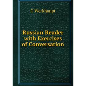 

Книга Russian Reader with Exercises of Conversation