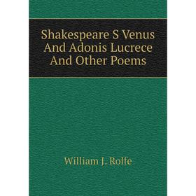 

Книга Shakespeare S Venus And Adonis Lucrece And Other Poems