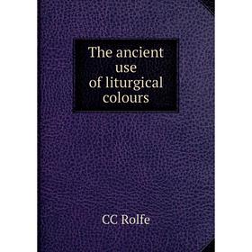 

Книга The ancient use of liturgical colours