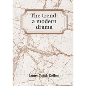 

Книга The trend: a modern drama