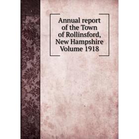 

Книга Annual report of the Town of Rollinsford, New Hampshire Volume 1918