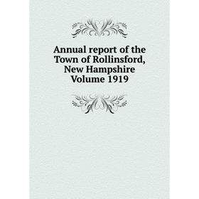 

Книга Annual report of the Town of Rollinsford, New Hampshire Volume 1919