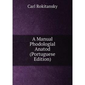 

Книга A Manual Phodologial Anatod (Portuguese Edition)