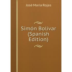 

Книга Simón Bolívar (Spanish Edition)