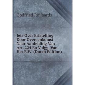 

Книга Iets Over Erfstelling Door Overeenkomst Naar Aanleiding Van Art. 224 En Volgg. Van Het B.W. (Dutch Edition)