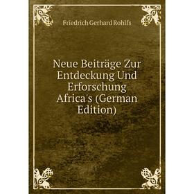 

Книга Neue Beiträge Zur Entdeckung Und Erforschung Africa's