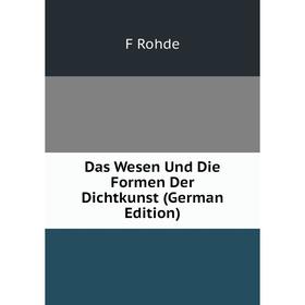 

Книга Das Wesen Und Die Formen Der Dichtkunst (German Edition)