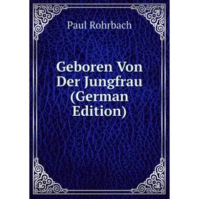 

Книга Geboren Von Der Jungfrau (German Edition)