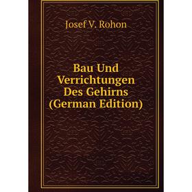

Книга Bau Und Verrichtungen Des Gehirns (German Edition)
