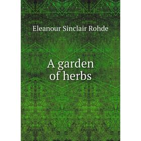 

Книга A garden of herbs