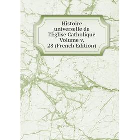

Книга Histoire universelle de l'Église Catholique Volume v. 28 (French Edition)