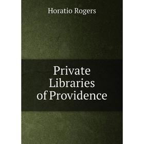 

Книга Private Libraries of Providence