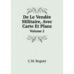 

Книга De Le Vendée Militaire, Avec Carte Et PlansVolume 2