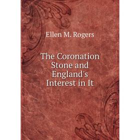 

Книга The Coronation Stone and England's Interest in It