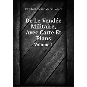 

Книга De Le Vendée Militaire, Avec Carte Et PlansVolume 1
