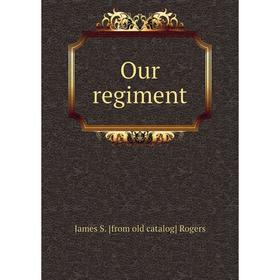 

Книга Our regiment