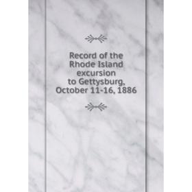 

Книга Record of the Rhode Island excursion to Gettysburg, October 11-16, 1886