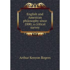 

Книга English and American philosophy since 1800; a critical survey