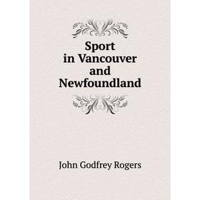 

Книга Sport in Vancouver and Newfoundland