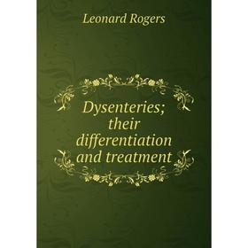 

Книга Dysenteries; their differentiation and treatment