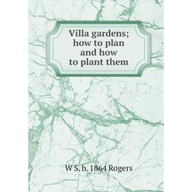 

Книга Villa gardens; how to plan and how to plant them