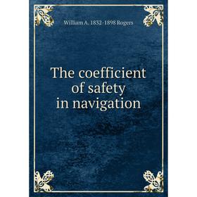 

Книга The coefficient of safety in navigation