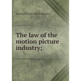 

Книга The law of the motion picture industry
