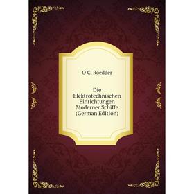 

Книга Die Elektrotechnischen Einrichtungen Moderner Schiffe (German Edition)
