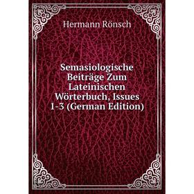 

Книга Semasiologische Beiträge Zum Lateinischen Wörterbuch, Issues 1-3 (German Edition)