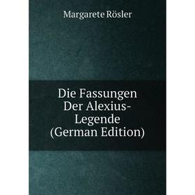 

Книга Die Fassungen Der Alexius-Legende (German Edition)