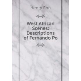 

Книга West African Scenes: Descriptions of Fernando Po