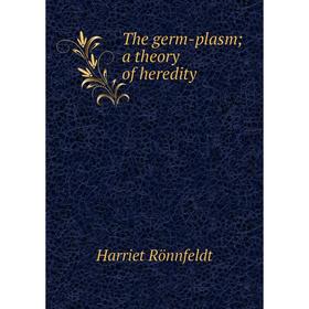 

Книга The germ-plasm; a theory of heredity