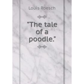 

Книга The tale of a poodle.
