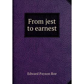 

Книга From jest to earnest