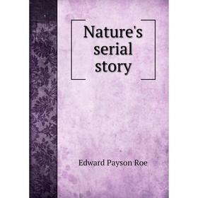 

Книга Nature 's serial story