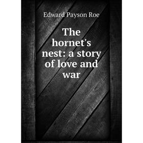 

Книга The hornet's nest: a story of love and war